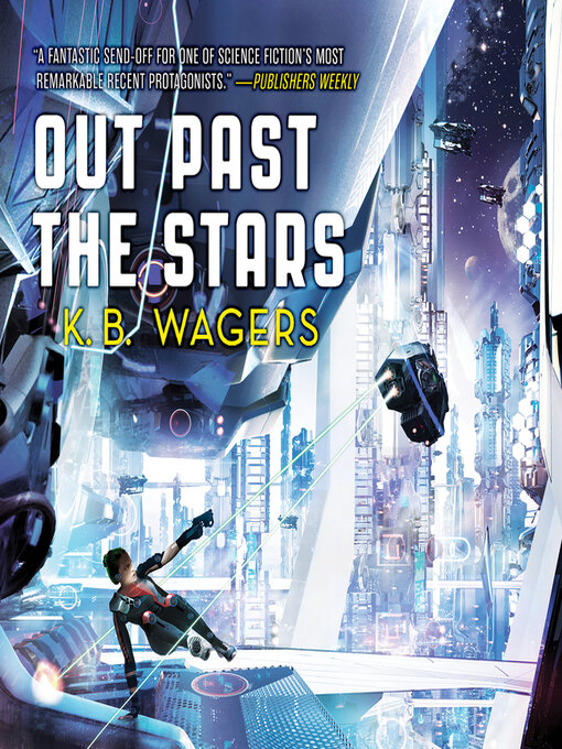 Title details for Out Past the Stars by K. B. Wagers - Available